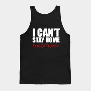 Essential Worker "I Can't Stay Home" Tank Top